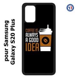 Coque pour Samsung Galaxy S20 Plus / S11 Coffee is always a good idea - fond noir
