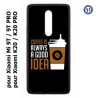 Coque pour Xiaomi Mi 9T-Mi 9T PRO - Redmi K20-K20 PRO Coffee is always a good idea - fond noir