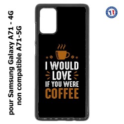 Coque pour Samsung Galaxy A71 - 4G I would Love if you were Coffee - coque café