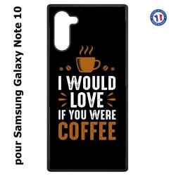 Coque pour Samsung Galaxy Note 10 I would Love if you were Coffee - coque café