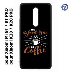 Coque pour Xiaomi Mi 9T-Mi 9T PRO - Redmi K20-K20 PRO My Blood Type is Coffee - coque café