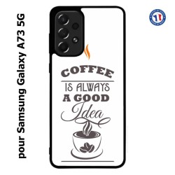 Coque pour Samsung Galaxy A73 5G Coffee is always a good idea - fond blanc