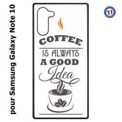 Coque pour Samsung Galaxy Note 10 Coffee is always a good idea - fond blanc