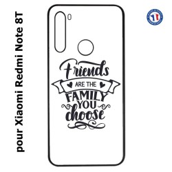 Coque pour Xiaomi Redmi Note 8T Friends are the family you choose - citation amis famille