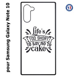 Coque pour Samsung Galaxy Note 10 Life's too short to say no to cake - coque Humour gâteau