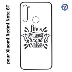 Coque pour Xiaomi Redmi Note 8T Life's too short to say no to cake - coque Humour gâteau