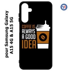 Coque pour Samsung Galaxy A15-4G & A15-5G - Coffee is always a good idea - fond noir