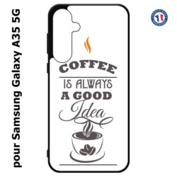 Coque pour Samsung Galaxy A35-5G - Coffee is always a good idea - fond blanc