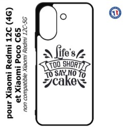 Coque pour Xiaomi Redmi 13C (4G) / Poco C65 - Life's too short to say no to cake - coque Humour gâteau