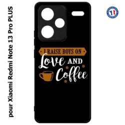 Coque pour Xiaomi Redmi Note 13 Pro PLUS I raise boys on Love and Coffee - coque café