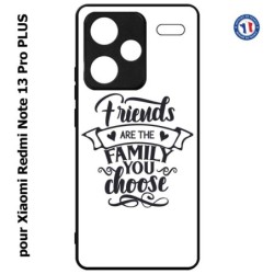 Coque pour Xiaomi Redmi Note 13 Pro PLUS Friends are the family you choose - citation amis famille