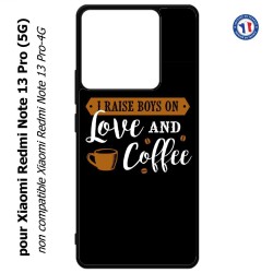 Coque pour Xiaomi Redmi Note 13 Pro (5G) I raise boys on Love and Coffee - coque café