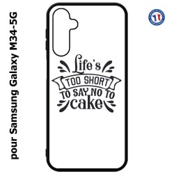 Coque pour Samsung Galaxy M34 5G Life's too short to say no to cake - coque Humour gâteau