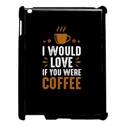Coque pour IPAD 5 I would Love if you were Coffee - coque café