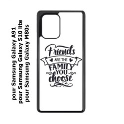 Coque noire pour Samsung Galaxy A91 Friends are the family you choose - citation amis famille