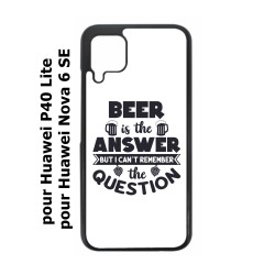 Coque noire pour Huawei P40 Lite / Nova 6 SE Beer is the answer Humour Bière