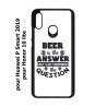 Coque noire pour Huawei P Smart 2019 Beer is the answer Humour Bière