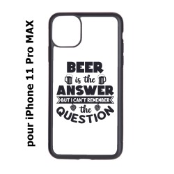 Coque noire pour Iphone 11 PRO MAX Beer is the answer Humour Bière