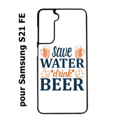 Coque noire pour Samsung S21 FE Save Water Drink Beer Humour Bière